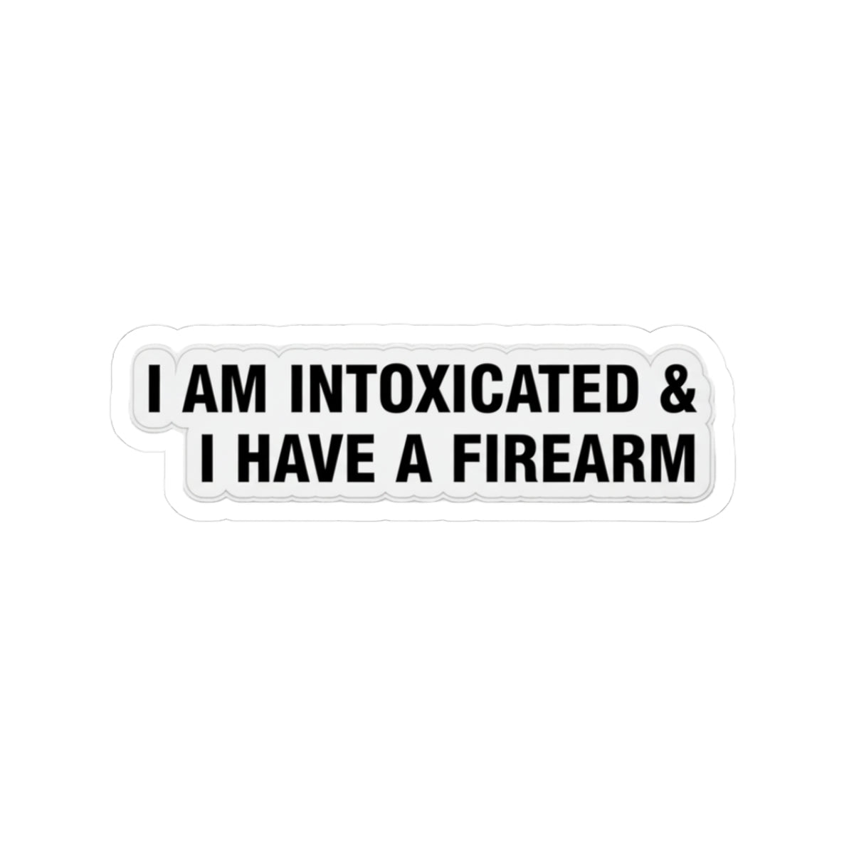 I Am Intoxicated Sticker